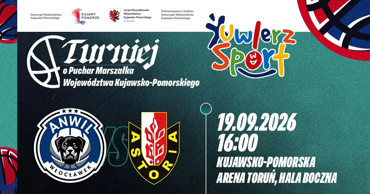 Turniej o Puchar Marszałka Województwa Kujawsko-Pomorskiego: Anwil Włocławek vs Enea Łaciate Astoria Bydgoszcz