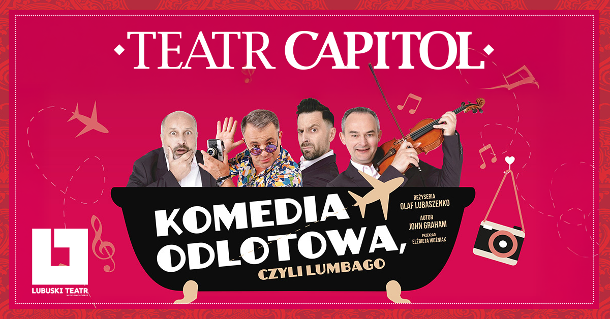 KOMEDIA ODLOTOWA,CZYLI LUMBAGO - Teatr Capitol, Warszawa